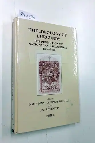 D'Arcy Jonathan Dacre Boulton und Jan R. Veenstra: The Ideology of Burgundy: The Promotion of National Consciousness, 1364-1565
 Brill's Studies in Intellectual History. 
