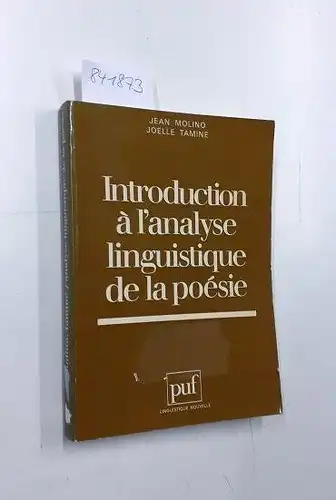 Molino, Jean und Joelle Tamine: Introduction à l´analyse linguistique de la poésie. 