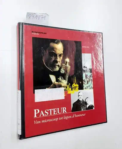 Dri, Pietro: Pasteur. Van microscoop tot legion d'honneur. Wetenschappelijke biografie deel 9. 