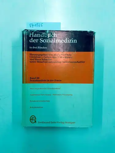 Blohmke, Maria (Hrg.), Christian (Hrg.) von Ferber Karl Peter (Hrg.) Kisker u. a: Sozialmedizin in der Praxis
 Handbuch der Sozialmedizin ; Bd. 3. 
