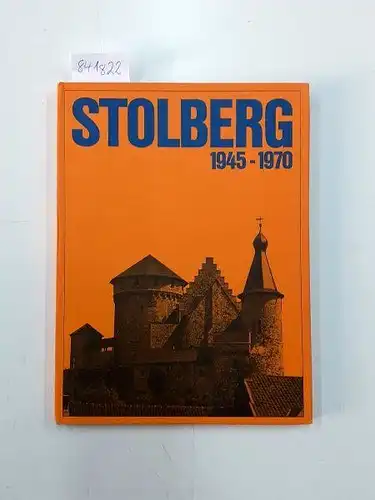 Rat und Verwaltung Stadt Stolberg (Rhld.): Stolberg  ( Rhld.) 1945-1970 . Bericht über den Wiederaufbau. 