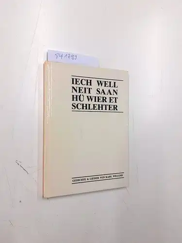 Willems, Karl: Iech well neit saan hü wier et schlehter. 