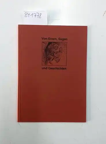 Holtz, Friedrich: Von Erzen, Sagen und Geschichten. Bezüge zum Abbau und zur Verarbeitung der 'Stolberger Erze' in überlieferten Erzählgeschichten Interpretationen, Analysen, Meinungen. 