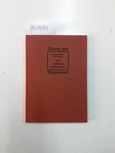 Holtz, Friedrich: Steine am Wegesrand: Gesammeltes zum Thema Erze, Kalkstein, Heimatkunde. 