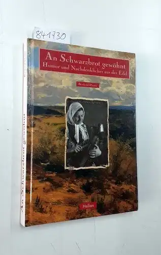 Thoma, Berthold: An Schwarzbrot gewöhnt. Humor und nachdenkliches aus der Eifel. 