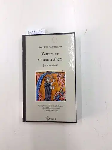 Aurelius AugustinusJoke Gehlen-Springorum und Vincent Hunink: Ketters en scheurmakers - Aurelius Augustinus . bezorgt vertaald en toegelicht door Joke Gehlen. Springorum en Vincent Hunik
 (= de haeresibus). 