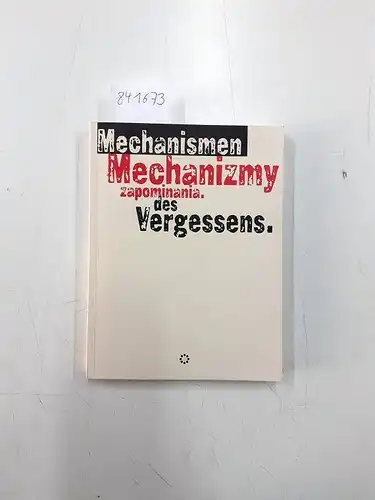 Altmann, Susanne (hrsg.): Mechanismen des Vergessens : Marginalisierung und Kanonbildung in der Gegenwartskunst ; Materialien zu einer deutsch polnischen Konferenz, Dresden 2006 ; [anlässlich der.. 