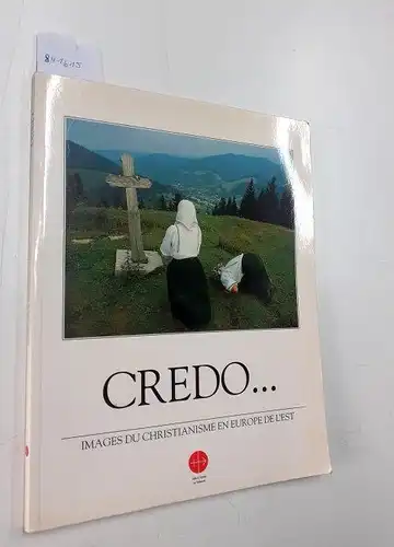 Ohlerth, Reinhold, Christine Decker und Andrezej Polec: Credo. images du christianisme en europe de l'est. 