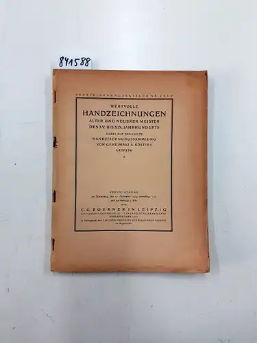 C. G. Boerner: Wertvolle Handzeichnungen alter und neuerer Meister des XV. bis XIX. Jahrhunderts : dabei die bekannte Handzeichnungssammlung von Geheimrat A. Köster, Leipzig :.. 