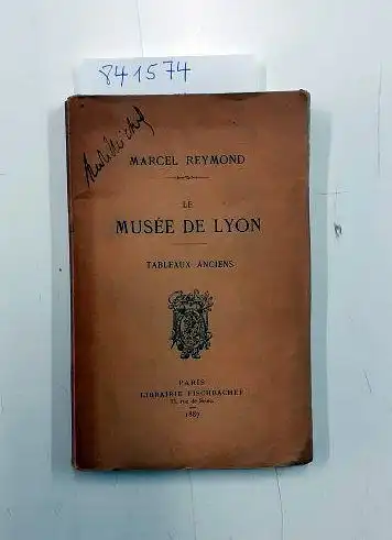 Reymond, Marcel: Le Musée de Lyon
 Tableaux Anciens. 