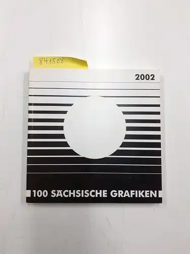 Sächsische Galerie (Hrg.): 100 Sächsische Grafiken 2002. 