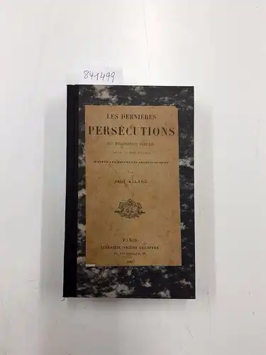 Allard, Paul: Les Dernieres Persecutions Du Troisième Siècle (Gallus , Valerien , Aurelien). 