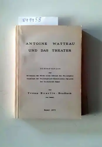 Boerlin - Brodbeck, Yvonne: Antoine Watteau und das Theater
 Dissertation zur Erlangung der Würde eines Doktors der Philosophie. 