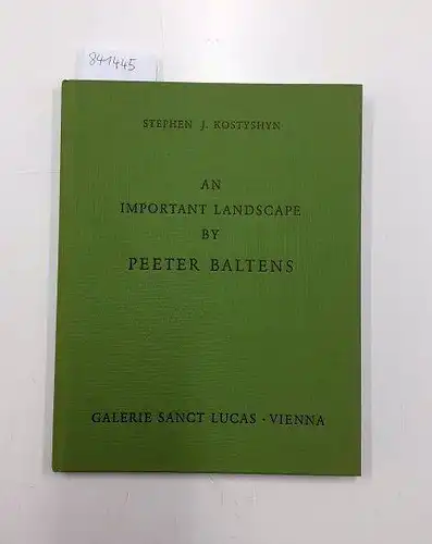 Galerie Sanct Lucas (Hrg.) und Stephen Kostyshyn: An Important Landscape By Peeter Baltens. 