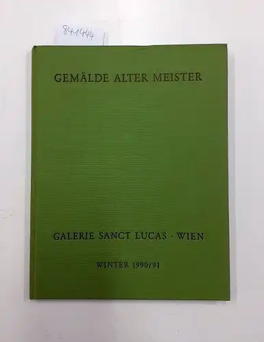 Galerie Sanct Lucas (Hrg.): Gemälde alter Meister Winter 1990/91. 