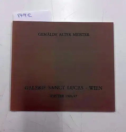 Galerie Sanct Lucas (Hrg.): Gemälde Alter Meister Galerie Sanct Lucas Wien Winter 1986/87. 