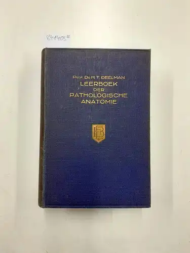 Deelman, H.T: Leerboek der pathologische Anatomie. 2 dln. 