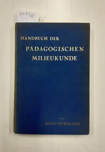 Busemann, Adolf: Handbuch der Pädagogischen Milieukunde. 