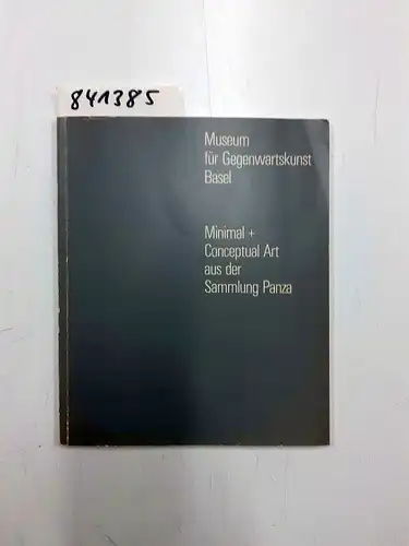 Hiltbrand, Robert: Minimal + conceptual art aus der Sammlung Panza: [Ausstellung], Museum fur Gegenwartskunst Basel, 9. November 1980-28. Juni 1981 (German Edition). 