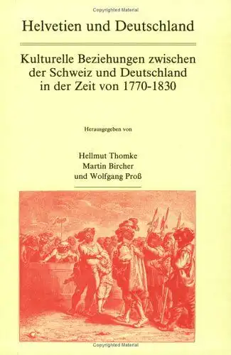 Thomke, Hellmut, Martin Bircher and Wolfgang Pross: Helvetien und Deutschland: Kulturelle Beziehungen zwischen der Schweiz und Deutschland in der Zeit von 1770-1830 (Amsterdamer Publikationen Zur Sprach). 