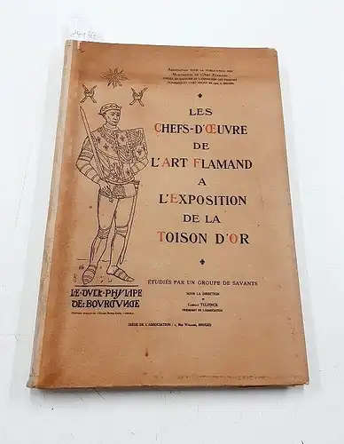 Association pour la publication des Monuments de l´art Flamand fondée en souvenir de l´ Exposition des Primitiv flamands et D´art de 1902, à Burges und...