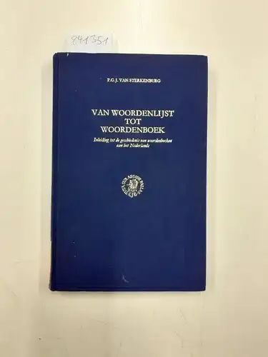 Sterkenburg, Van: Van woordenlijst tot woordenboek. Ineiding tot de geschiedenis van woordenboeken van het Nederlands. 