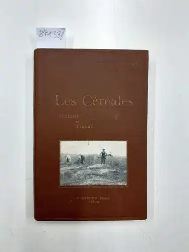 Théodore, M.&. E: Les Céréales. Histoire et Travail. 