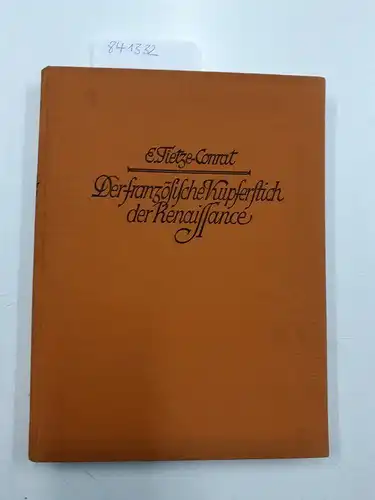 Tietze-Conrat, Erika: Der Französische Kupferstich der Renaissance
 Fünfzig Bildtafeln in Lichtdruck mit einer Einleitung von E. Tietze-Conrat. 