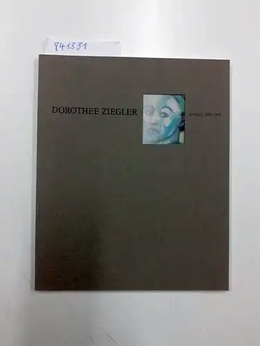 Ziegler, Dorothee und Christian Günther: Dorothee Ziegler
 Arbeiten 1985 - 1994. 