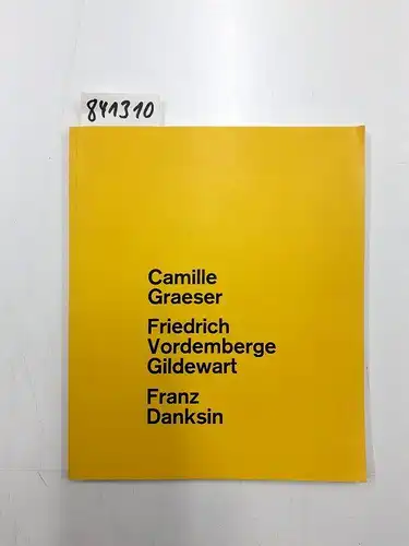 Kunsthalle Basel: Camille Graeser, Friedrich Vordemberge-Gildewart, Franz Danksin Ausstellungskatalog 18. März bis 23. April 1967. 