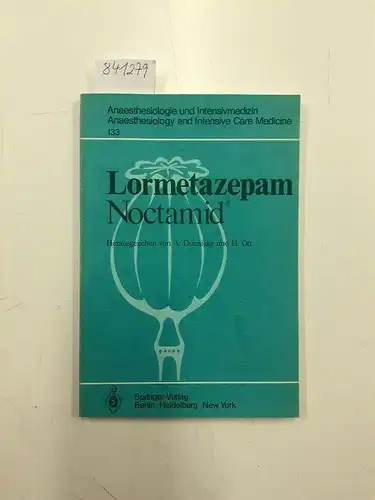 Ott, Helmut und Alfred Doenicke: Lormetazepam: Experimentelle und klinische Erfahrungen mit einem neuen Benzodiazepin zur oralen und intravenösen Anwendung (Anaesthesiologie und ... and Intensive Care Medicine (133), Band 133. 