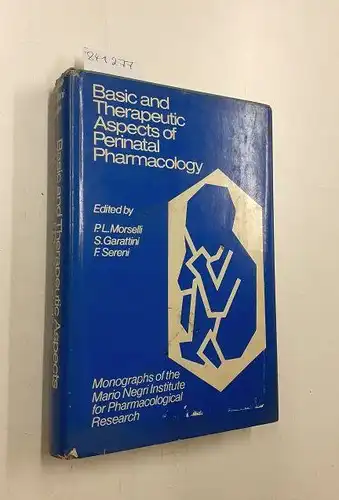 Morselli, P. L., S. Garattini and F. Sereni: Basic and Therapeutic Aspects of Perinatal Pharmacology. 
