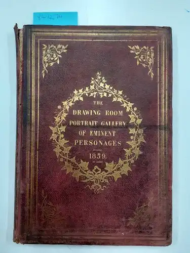 Pound, D.J: The Drawing Room Portrait Gallery of Eminent Personages 1859
 First Series. 