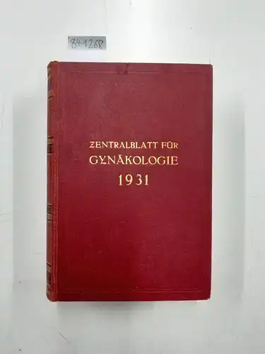 Fritsch, Heinrich und W. Stoeckel: Zentralblatt für Gynäkologie. 55. Jahrgang / 1931 / Jan.-April. 