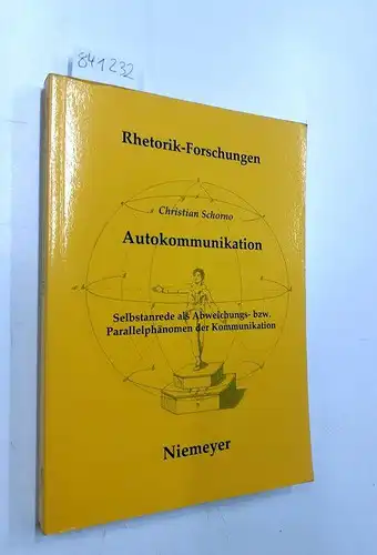 Schorno, Christian: Autokommunikation: Selbstanrede als Abweichungs- bzw. Parallelphänomen der Kommunikation (Rhetorik-Forschungen, 15, Band 15. 