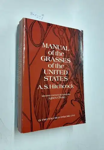 Hitchcock, A.S. und Agnes Chase: Manual of the Grasses of the United States in two volumes - Second Edition Revised. 