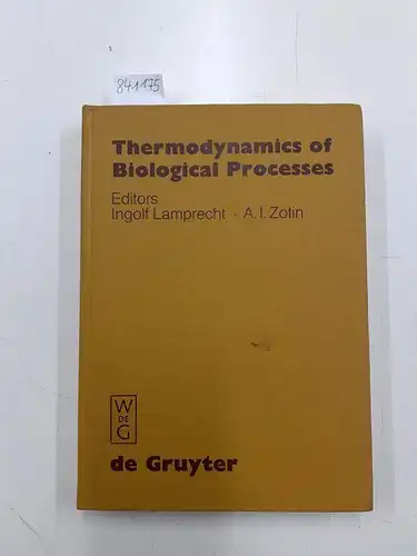 Lamprecht, Ingolf und A.I. Zotin: Thermodynamics of Biological Processes. 