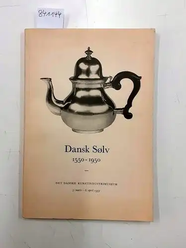 Danske Kunstindustrimuseum: Dansk sölv, 1550-1950. Tilläg til kataloget, 5 Marts-6 April 1953. 