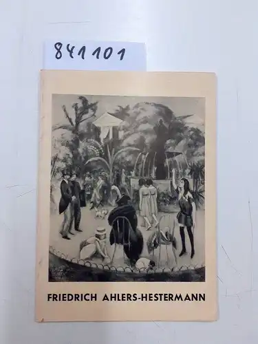 Haus, am Waldsee: Friedrich Ahlers-Hestermann. Bilder aus fünf Jahrzehnten (Haus am Waldsee, 24. Oktober bis 22. November 1953). 