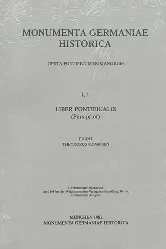 Mommsen, Theodor (Herausgeber): Monumenta Germaniae historica; Teil: [1]., Scriptores
 [4]., Gesta pontificum Romanorum / Vol. 1., Libri Pontificalis / P. 1. / ed. Theodorus Mommsen. 