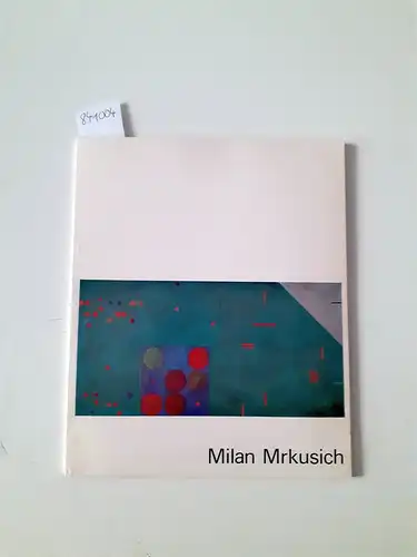Dunn, Michael und Petar Vuletic: Milan Mrkusich paintings 1946 -1972
 Ausstellungskatalog. 