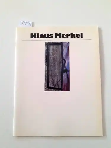 Wessell, Thomas: KLAUS MERKEL. Arbeiten Aus "Perl". Souvenir. Rückseite des Mondes und eine Gruppe von Zeichnungen
 Ausstellungskatalog 22. November bis6. Dezember 1985. 