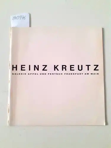 Kreutz, Heinz: Galerie Appel und Fertsch
 Ausstellungskatalog 1967. 