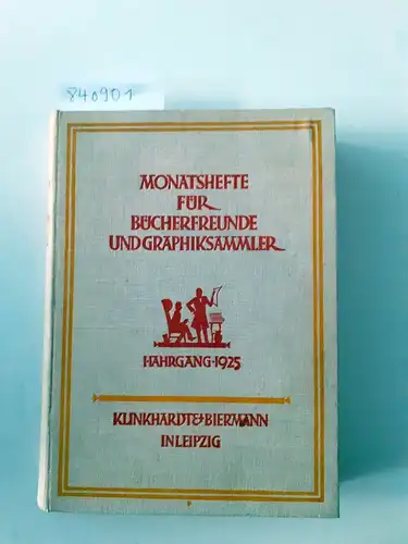 Loubier, Hans und Willi Kurth: Monatshefte für Bücherfreunde und Graphiksammler
 1. Jahrgang 1925. 