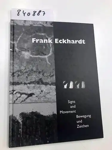 Walther, Thomas: Frank Eckhardt. Signs and Movement / Bewegung und Zeichen. 