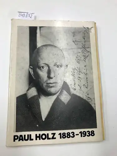 Paul Holz: Paul Holz 1883-1938 Gedächtnisausstellung zum 100. Geburtstag am 28.Dezemer 1983. altes Museum 7.12.1983- 12.2.1984, Staatliche Museen zu Berlin , Kupferstichkabinett. 