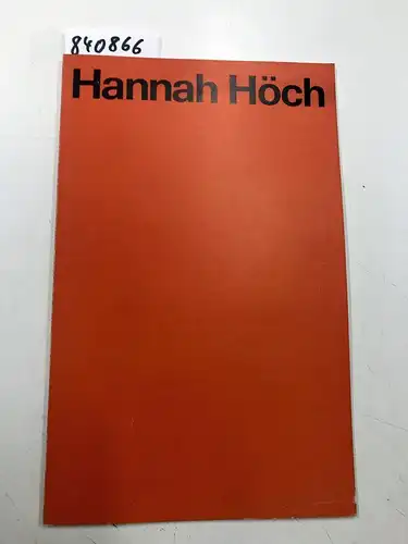 Museum Sztuki w Lodzi: Hannah Höch. Museum Sztuki w Lodzi, December, 3, 1976 - January, 9, 1977. (Exhibition prepared in the cooperation with The Nationalgalerie in Berlin West). 