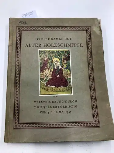 C.G. Boerner in Leipzig: Grosse Sammlung alter Holzschnitte. des 15. bis 19. Jahrhunderts. Dabei die bekannte Spezialsammlung des 1916 in Wien verstorbenen Josef Wünsch. Versteigerung.. 