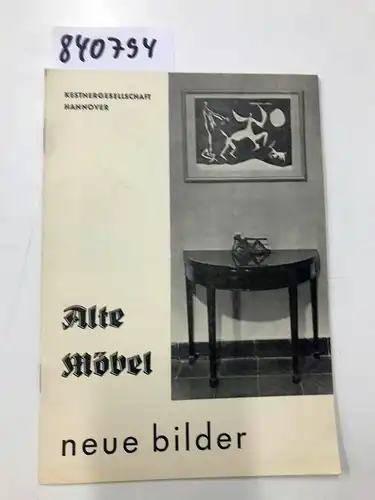 Kestner-Gesellschaft: Alte Möbel - neue Bilder. Ausstellungskatalog. 
