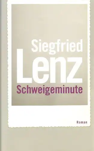 Siegfried, Lenz: SIEGFRIED LENZ. SCHWEIGEMINUTE. Roman. 